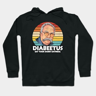 Diabeetus Eat Your Damn Oatmeal Vintage Design Hoodie